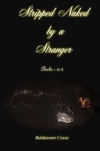 Stripped Naked by a Stranger 1 to 6