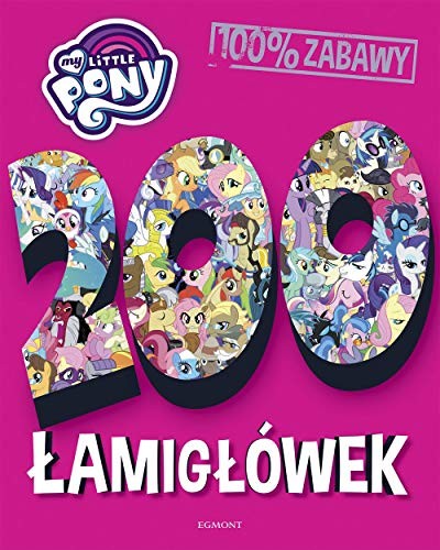 My Little Pony. 200 ĹamigĹĂlwek [KSIÄĹťKA]