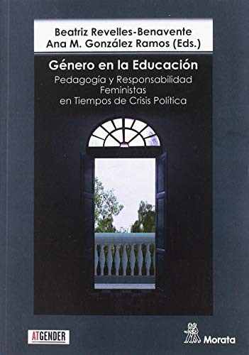 Género en la Educación. Pedagogía y Responsabilidad Feministas en Tiempos de Crisis Política