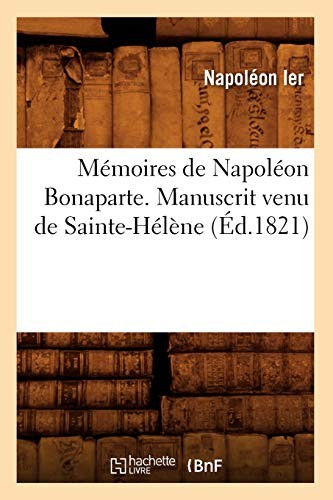 Memoires de Napoleon Bonaparte . Manuscrit Venu de Sainte-Helene