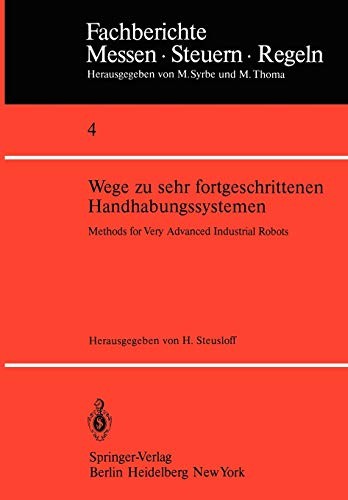 Wege zu sehr fortgeschrittenen Handhabungssystemen / Methods of Very Advanced Industrial Robots