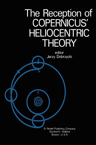 The Reception of Copernicus’ Heliocentric Theory