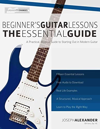 Beginner's Guitar Lessons : The Essential Guide