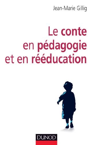 Le conte en pédagogie et en rééducation