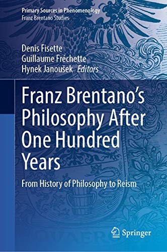 Franz Brentano’s Philosophy After One Hundred Years