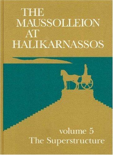 The Maussolleion at Halkiarnassos: The Superstructure