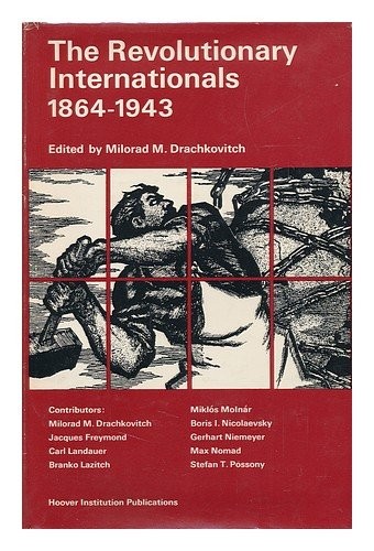 The Revolutionary Internationals, 1864-1943