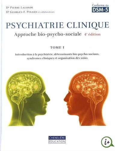 Psychiatrie clinique. Une approche bio-psycho-sociale T1