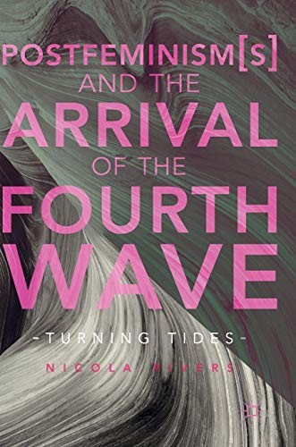 Postfeminism and the Arrival of the Fourth Wave