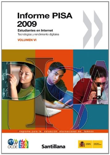 INFORME PISA 2009 ESTUDIANTES EN INTERNET TECNOLOGIAS Y RENDIMIENTO DIGITALES VOLUMEN VI SANTILLANA GOBIERNO DE ESPAÑA