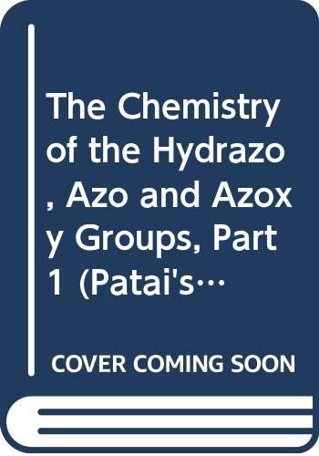 The Chemistry of Hydrazo Azo and Azoxy Groups, Vol. 1