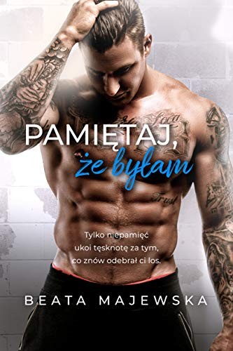 Pamietaj, ze bylam