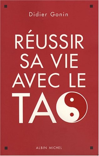 Reussir Sa Vie Avec Le Tao
