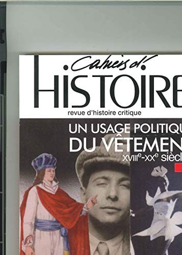Cahiers D'Histoire N°129 Un Usage Politique Du Vetement Decembre 2015
