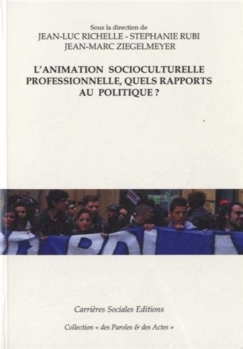 L'animation socioculturelle professionnelle, quels rapports au politique ?