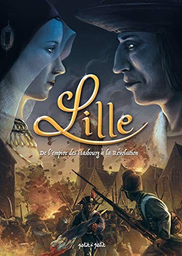 LILLE EN BD - Tome 2 - De l'Empire des Hasbourg à la Révolution