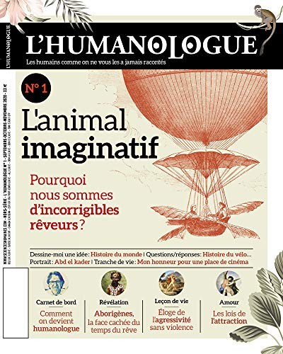 L'Humanologue - numéro 1 L'animal imaginatif - Les humains comme on ne vous les a jamais racontés