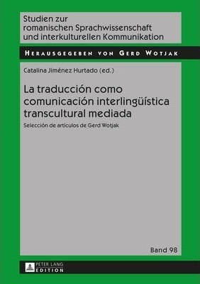 La traducción como comunicación interlingüística transcultural mediada (2015)