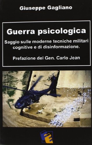 Guerra psicologica. Saggio sulle moderne tecniche militari cognitive e di disinformazione