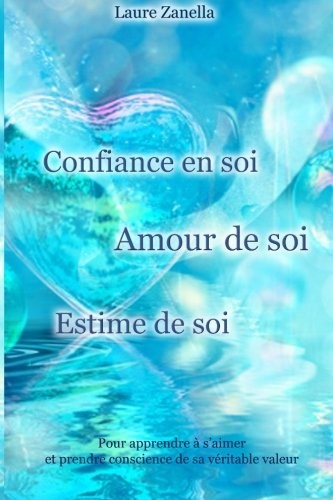 Confiance en soi, Amour de soi, Estime de soi