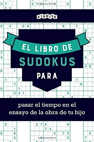 El libro de Sudokus para pasar el tiempo en el ensayo de la obra de tu hijo