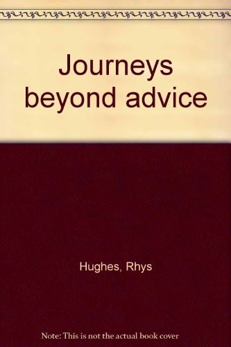 Journeys Beyond Advice