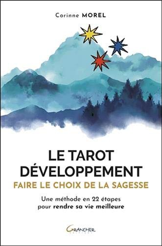 Le Tarot développement - Faire le choix de la sagesse - Une méthode en 22 étapes pour rendre sa vie meilleure