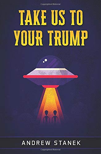 Take Us To Your Trump