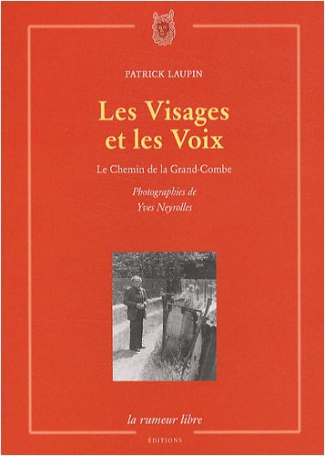 Les Visages Et Les Voix. Le Chemin De La Grande-Combe