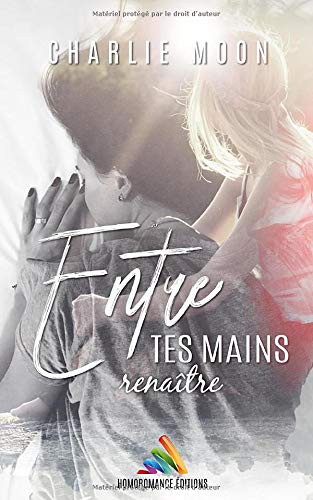 Entre tes mains, renaître