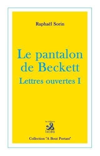 Le pantalon de Beckett, Lettres ouvertes I