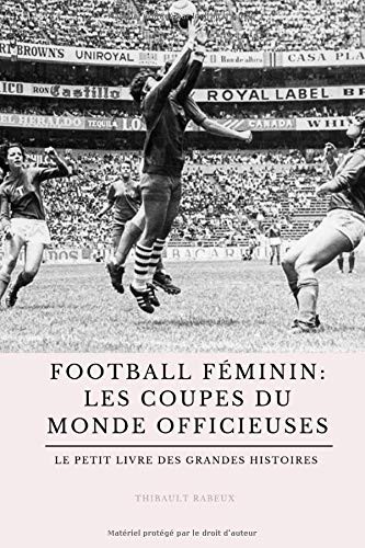 Football féminin : les Coupes du monde officieuses