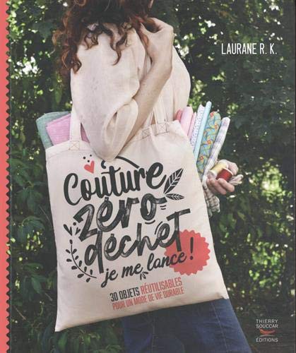 Couture zéro déchet, je me lance ! - 30 objets réutilisables pour un mode de vie durable
