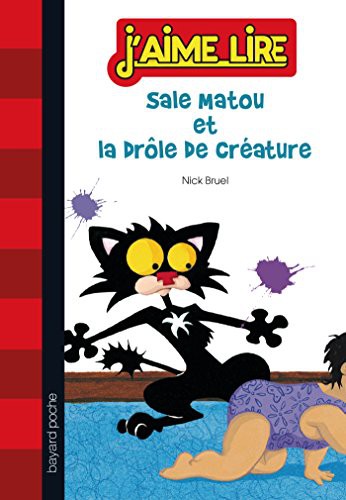 Sale matou et la drole de creature ; French edition of Bad Kitty Meets the Baby