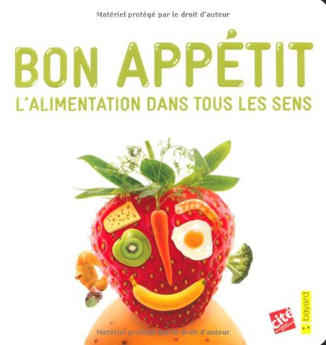 Bon appétit - L'alimentation dans tous les sens