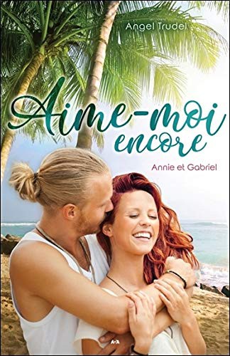 Aime-moi encore - Annie et Gabriel Tome 2