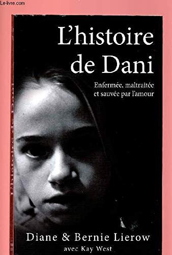 L'histoire de Dani. Enfermée, maltraitée et sauvée par l'amour