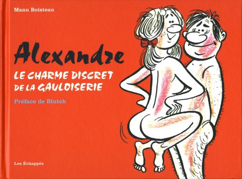Alexandre - Le charme discret de la Gauloiserie