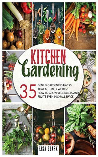 Kitchen Gardening : 35 genius gardening hacks that actually work
