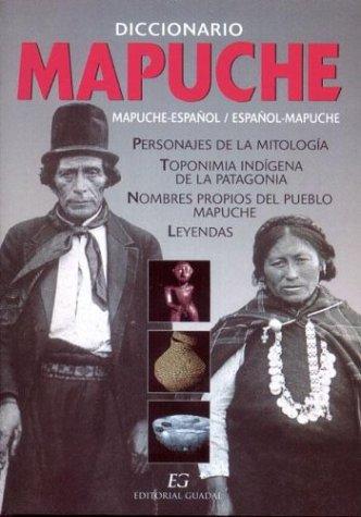 Diccionario Mapuche-Castellano, Castellano-Mapuche / [Textos, Maria Esposito; Editor, Oscar Armayor]