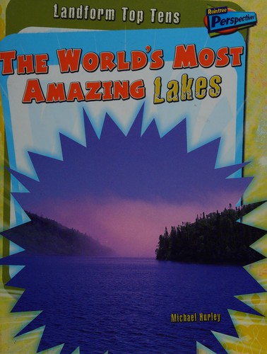 The world's most amazing lakes
