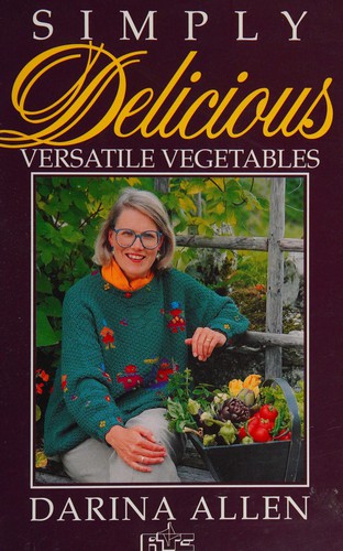 Simply Delicious Versatile Vegetables