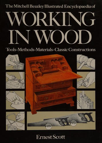 The Mitchell Beazley illustrated encyclopaedia of working in wood