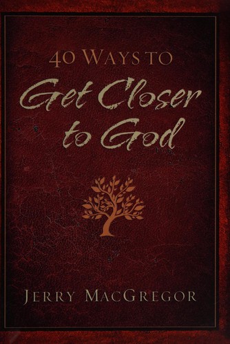 40 ways to get closer to God