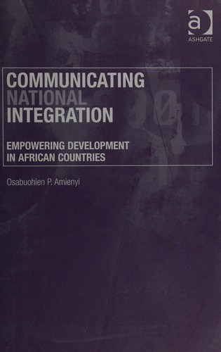 COMMUNICATING NATIONAL INTEGRATION: EMPOWERING DEVELOPMENT IN AFRICAN COUNTRIES