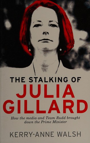 The stalking of Julia Gillard