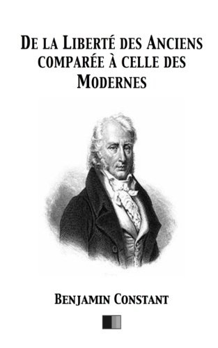 De la Liberté des Anciens comparée à celle des Modernes