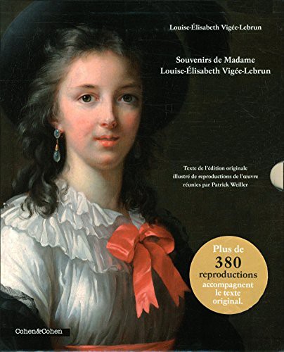 Louise-Elisabeth Vigée-Lebrun - Souvenirs - Texte de l'édition originale illustré de reproductions