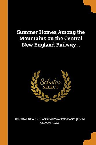 Summer Homes Among the Mountains on the Central New England Railway ..