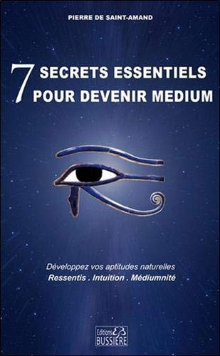 7 secrets essentiels pour devenir medium - Développez vos aptitudes naturelles